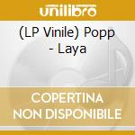 (LP Vinile) Popp - Laya lp vinile