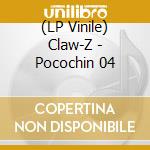 (LP Vinile) Claw-Z - Pocochin 04 vinile