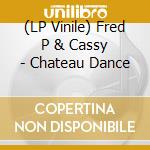 (LP Vinile) Fred P & Cassy - Chateau Dance vinile