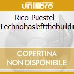 Rico Puestel - #Technohasleftthebuilding cd