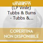 (LP Vinile) Tubbs & Burns - Tubbs & Burns Iii vinile
