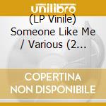 (LP Vinile) Someone Like Me / Various (2 Lp) lp vinile