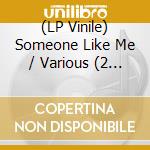(LP Vinile) Someone Like Me / Various (2 Lp) vinile