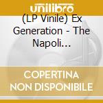 (LP Vinile) Ex Generation - The Napoli Exchange vinile