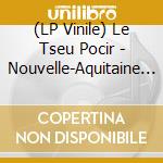 (LP Vinile) Le Tseu Pocir - Nouvelle-Aquitaine / Chap 1 vinile