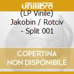 (LP Vinile) Jakobin / Rotciv - Split 001 vinile