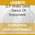 (LP Vinile) Gerd - Dance Of Enjoyment vinile