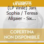 (LP Vinile) Jani Sophia / Teresa Allgaier - Six Pieces For Solo Violin (180G) lp vinile