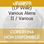 (LP Vinile) Various Aliens II / Various cd