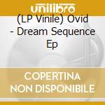 (LP Vinile) Ovid - Dream Sequence Ep vinile