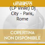 (LP Vinile) Dj City - Paris, Rome vinile