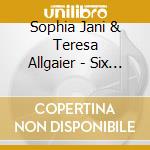 Sophia Jani & Teresa Allgaier - Six Pieces For Solo Violin cd musicale