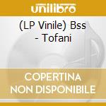 (LP Vinile) Bss - Tofani vinile