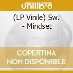 (LP Vinile) Sw. - Mindset vinile