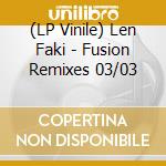 (LP Vinile) Len Faki - Fusion Remixes 03/03 vinile