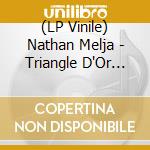 (LP Vinile) Nathan Melja - Triangle D'Or Part 1 vinile