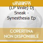 (LP Vinile) Dj Sneak - Synesthesia Ep vinile