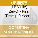 (LP Vinile) Zer-O - Real Time (40 Year Anniversary) vinile