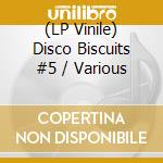 (LP Vinile) Disco Biscuits #5 / Various vinile