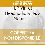 (LP Vinile) Headnodic & Jazz Mafia - Headnodic & Jazz Mafia vinile