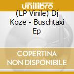 (LP Vinile) Dj Koze - Buschtaxi Ep vinile