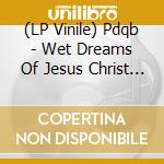(LP Vinile) Pdqb - Wet Dreams Of Jesus Christ (+Legowelt Remixes) - Crystal Clear Vinyl With White Splashes vinile