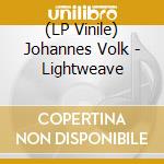 (LP Vinile) Johannes Volk - Lightweave vinile