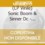 (LP Vinile) Sonic Boom & Sinner Dc - Maps vinile