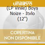 (LP Vinile) Boys Noize - Itvlo (12") vinile