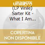 (LP Vinile) Sarter Kit - What I Am And What I'm Not vinile