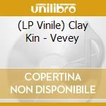 (LP Vinile) Clay Kin - Vevey vinile