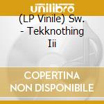 (LP Vinile) Sw. - Tekknothing Iii cd
