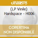 (LP Vinile) Hardspace - H006 vinile