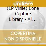 (LP Vinile) Lone Capture Library - All Natures Most Mundane Materials vinile