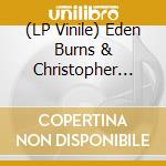 (LP Vinile) Eden Burns & Christopher Tubbs - Burns & Tubbs Vol. Iv vinile