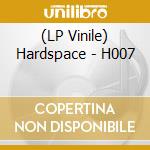 (LP Vinile) Hardspace - H007 vinile