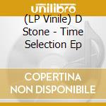(LP Vinile) D Stone - Time Selection Ep vinile