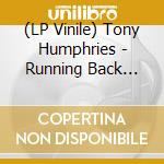 (LP Vinile) Tony Humphries - Running Back Mastermix: Kiss Fm Zanzibar Years. Part Two (3 Lp) vinile