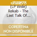 (LP Vinile) Rekab - The Last Talk Of The Machines vinile