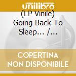 (LP Vinile) Going Back To Sleep... / Various vinile
