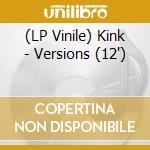 (LP Vinile) Kink - Versions (12') vinile