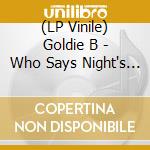 (LP Vinile) Goldie B - Who Says Night's For Sleeping vinile
