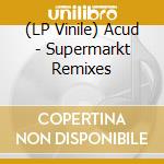 (LP Vinile) Acud - Supermarkt Remixes vinile