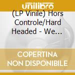 (LP Vinile) Hors Controle/Hard Headed - We Can Do The Ska 5 (7') vinile