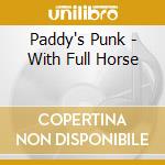 Paddy's Punk - With Full Horse cd