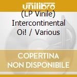 (LP Vinile) Intercontinental Oi! / Various lp vinile