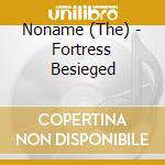 Noname (The) - Fortress Besieged cd