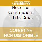 Music For Constructions - Trib. Dm (2 Cd) / Various cd musicale