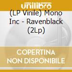 (LP Vinile) Mono Inc - Ravenblack (2Lp) lp vinile