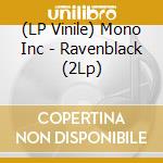 (LP Vinile) Mono Inc - Ravenblack (2Lp) vinile